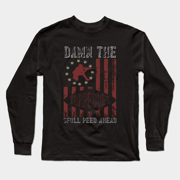 Damn the torpedoes, full speed ahead Long Sleeve T-Shirt by khalmer